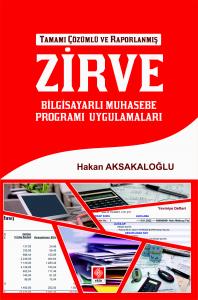 Zirve Bilgisayarlı Muhasebe Programı Uygulamaları Tamamı Çözümlü ve Raporlanmış / Hakan Aksakaloğlu