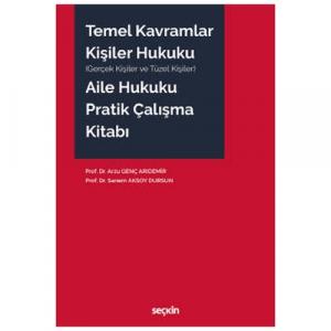 Temel Kavramlar Kişiler Hukuku Aile Hukuku Pratik Çalışma Kitabı