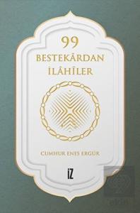 99 Bestekardan İlahiler