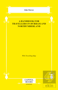 A Handbook for Travellers in Durham and Northumberland