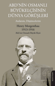 ABD'nin Osmanlı Büyükelçisinin Dünya Görüşleri (Anılarım, Düşüncelerim)