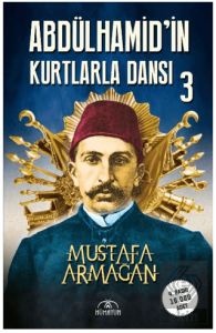 Abdülhamid'in Kurtlarla Dansı - 3