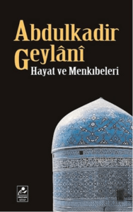 Abdulkadir Geylani - Hayat ve Menkıbeleri