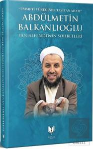 Abdülmetin Balkanlıoğlu Hocaefendi'nin Sohbetleri