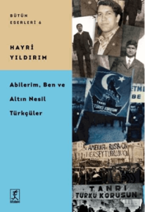 Abilerim, Ben ve Altın Nesil Türkçüler