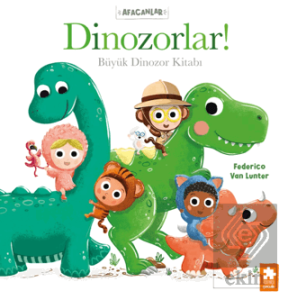Afacanlar - Dinozorlar! Büyük Dinozor Kitabı