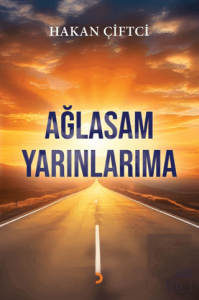 Ağlasam Yarınlarıma