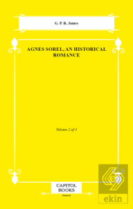 Agnes Sorel, an Historical Romance