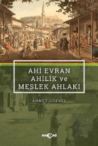 Ahi Evran Ahilik ve Meslek Ahlakı