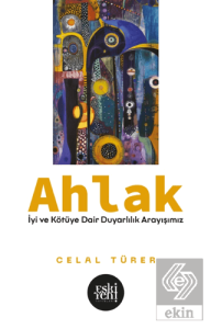 Ahlak -İyi ve Kötu¨ye Dair Duyarlılık Arayışımız-