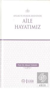Ahlak ve Hukuk Ekseninde Aile Hayatımız