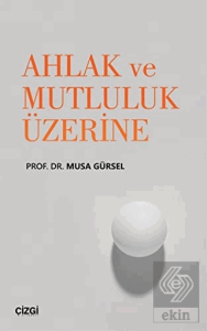 Ahlak ve Mutluluk Üzerine