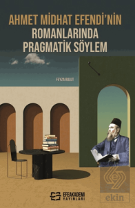 Ahmet Midhat Efendi'nin Romanlarında Pragmatik Söylem