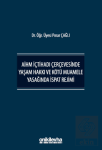 AİHM İçtihadı Çerçevesinde Yaşam Hakkı ve Kötü Muamele Yasağında İspat Rejimi