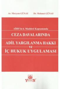 AİHS'in 6.Maddesi Kapsamında Ceza Davalarında Adil Yargılanma Hakkı ve İç Hukuk Uygulaması