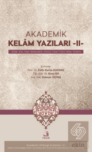 Akademik Kelâm Yazıları -II- (Ahlak, Bilgi, İman, Nedensellik, Kötu¨lu¨k, İnsan Fiilleri, Meâd, Yöntem)