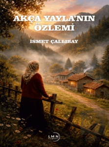 Akça Yayla'nın Özlemi