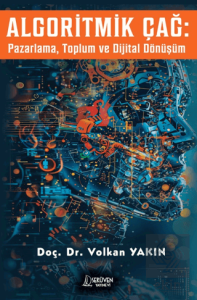 Algoritmik Çağ: Pazarlama, Toplum ve Dijital Dönüşüm
