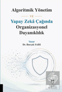 Algoritmik Yönetim ve Yapay Zeka Çağında Organizasyonel Dayanıklılık