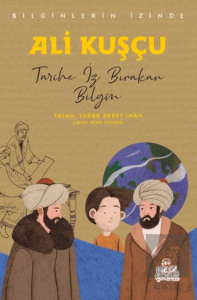 Ali Kuşçu - Bilginlerin İzinde