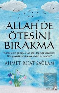 Allah De Ötesini Bırakma