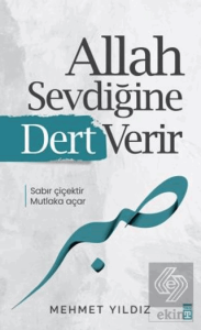 Allah Sevdiğine Dert Verir