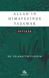 Allah'ın Himayesinde Yaşamak - İstiâze