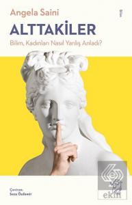 Alttakiler: Bilim, Kadınları Nasıl Yanlış Anladı?