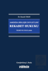 Amerika Birleşik Devletleri Rekabet Hukuku - Teori ve Uygulama