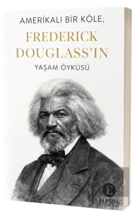 Amerikalı Bir Köle; Frederick Douglassın Yaşam Öyküsü