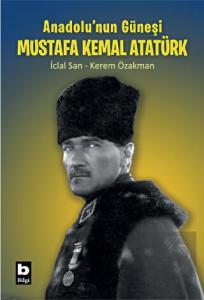 Anadolu'nun Güneşi Mustafa Kemal Atatürk