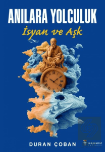 Anılara Yolculuk - İsyan ve Aşk