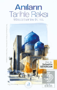 Anıların Tarihle Raksı -Türkistanda Üç Yıl