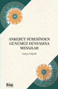 Ankebüt Suresinden Günümüz Dünyasına Mesajlar