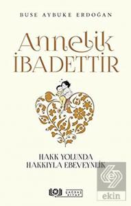 Annelik İbadettir