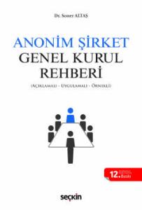 Anonim Şirket Genel Kurul Rehberi (Açıklamalı, Uygulamalı, Örnekli)