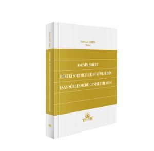 Anonim Şirket Hukuki Sorumluluk Hükümlerinin Esas Sözleşmede Genişletilmesi