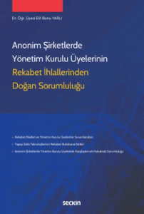 Anonim Şirketlerde Yönetim Kurulu Üyelerinin Rekabet İhlallerinden Doğan Sorumluluğu