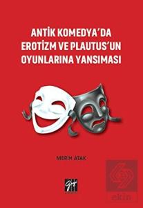 Antik Komedya'da Erotizm ve Plautus'un Oyunlarına 