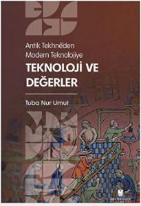 Antik Tekhne'den Modern Teknolojiye: Teknoloji ve 