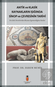 Antik ve Klasik Kaynakların Işığında Sinop ve Çevresinin Tarihi