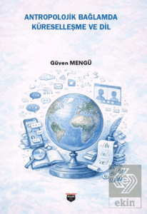 Antropolojik Bağlamda Küreselleşme ve Dil
