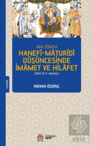 Ara Dönem Hanefi-Maturidi Düşüncesinde İmamet ve Hilafet (Hicri 6-7. Asırlar)