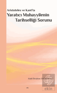 Aristoteles ve Kant'ta Yaratıcı Muhayyilenin Tarihselliği Sorunu