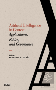 Artificial Intelligence in Context: Applications, Ethics and Governance
