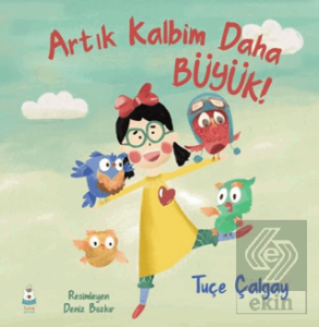 Artık Kalbim Daha Büyük!