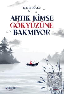 Artık Kimse Gökyüzüne Bakmıyor