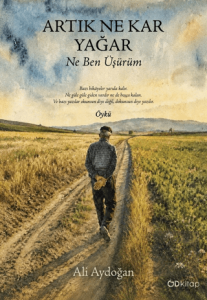 Artık Ne Kar Yağar Ne Ben Üşürüm