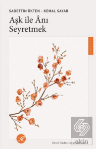 Aşk ile Anı Seyretmek
