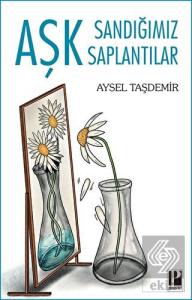 Aşk Sandığımız Saplantılar